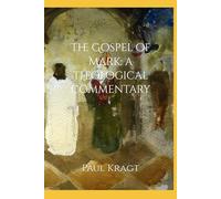The Gospel of Mark: a theological commentary