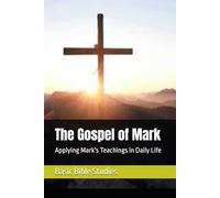 The Gospel of Mark: Applying Mark's Teachings in Daily Life: 2