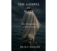 The Gospel of Mark: The Immediacy of the Gospel