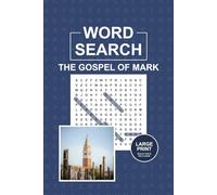 The Gospel of Mark Word Search: Bible Study Puzzles for Christian Learning and Devotion: 55 Large Print Word Search Puzzles Exploring the Life and Ministry of Jesus Christ