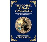 The Gospel of Mary Magdalene: Mystical Teachings on Love, Wisdom, and Inner Transformation: 133