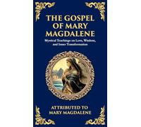 The Gospel of Mary Magdalene: Mystical Teachings on Love, Wisdom, and Inner Transformation (Deluxe Hardbound Edition): 133