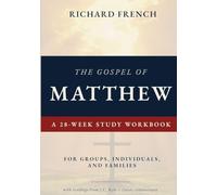 The Gospel of Matthew - A 28-Week Study Workbook: For Groups, Individuals, and Families