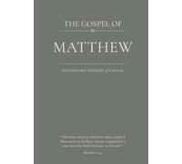The Gospel of Matthew: An Expository Sermon Journal for Verse-by-Verse Preaching