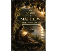The Gospel of Matthew: Bible Study Journal for Men
