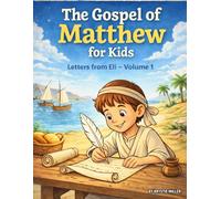 The Gospel of Matthew for Kids: Letters From Eli: Volume 1