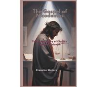 The Gospel of Nicodemus: The Untold Story of Christ’s Trial and Triumph