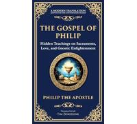 The Gospel of Philip: Mystical Teachings on Love, Truth, and the Sacred (Deluxe Hardbound Edition)