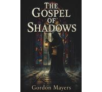 The Gospel of Shadows: An Ancient Manuscript Conspiracy Thriller
