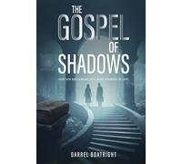 The Gospel of Shadows: Every Faith Hides a Wound. Every Wound Remembers the Light.