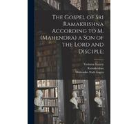 The Gospel of Sri Ramakrishna According to M. (Mahendra) a Son of th (Tascabile)