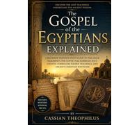The Gospel of the Egyptians Explained: A Beginner-Friendly Study Guide to the Gr ragments, the Coptic Nag Hammadi Text, Gnostic Symbolism, Hidden Teachings, and Ancient Christian Mysticism.