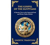 The Gospel of the Egyptians: Mystical Teachings of the Eternal Light: 139