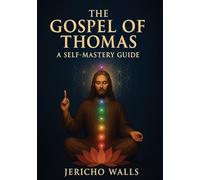 The Gospel of Thomas: A Self-Mastery Guide