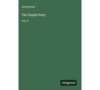 The Gospel Story: Vol. II