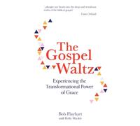 The Gospel Waltz: Experiencing the Transformational Power of Grace