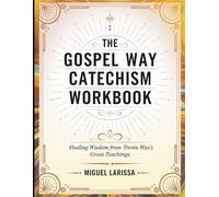 The Gospel Way Catechism Workbook: Healing Wisdom from Trevin Wax's Great Teaching