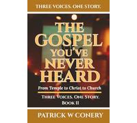 The Gospel You've Never Heard: From Temple to Christ to Church: 2