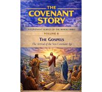 The Gospels - The Arrival of the New Covenant Age