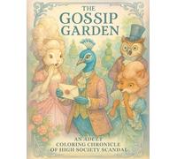 The Gossip Garden: An Adult Coloring Chronicle of High Society Scandal