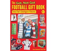 The Got, Not Got Football Gift Book: Every Fan's Catalogue of Desires: 1