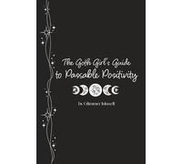 The Goth Girl's Guide to Passable Positivity: A Goth Aesthetic 60-Day Guided Journal