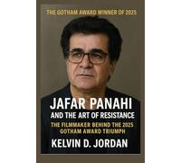 The Gotham award winner of 2025: Jafar Panahi and the Art of Resistance: The Filmmaker Behind the 2025 Gotham Award Triumph