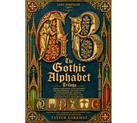 The Gothic Alphabet Trilogy by Jaro Springer (1897): Three Fantastic Collections Transforming Letters into Extraordinary Beings, Figurative Sculptures, and Architectural Monuments