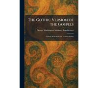The Gothic Version of the Gospels: A Study of Its Style and Textual History