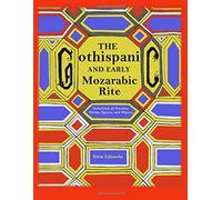 The Gothispanic and Early Mozarabic Rite: Definition of Peculiar Forms, Spaces and Objects