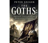 THE GOTHS: FIFTEEN CENTURIES OF MISUNDERSTANDING