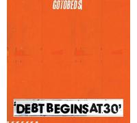 Gotobeds, The - Debt Begins At 30