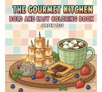 The Gourmet Kitchen Coloring Book: A Bold & Easy Culinary Journey, Simple & Big Designs for Relaxation Featuring Global Street Food, Bakery, Cafe ... Scenes (Bold & Easy Coloring for Foodies)