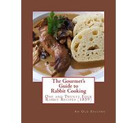 An Old Epicure The Gourmet's Guide to Rabbit Cooking (Tascabile)