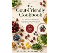 The Gout-Friendly Cookbook: Easy, Everyday Low-Purine Recipes for Beginners to Help Manage Uric Acid, Calm Flare-Ups & Enjoy Food Again - Includes a 28-Day Meal Plan