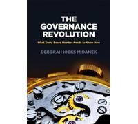 The Governance Revolution: What Every Board Member Needs to Know, NOW!