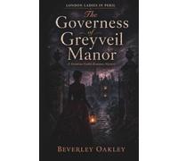 The Governess of Greyveil Manor: A Gripping Gothic Victorian Romance and Murder Mystery