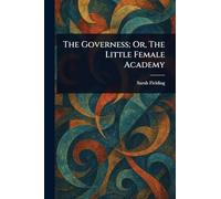 The Governess; Or, The Little Female Academy