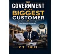 THE GOVERNMENT IS THE BIGGEST CUSTOMER: How young Entrepreneurs can build around procurement