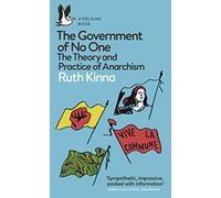 The Government of No One: The Theory and Practice of Anarchism (Pelican Books)