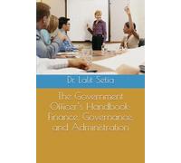 The Government Officer’s Handbook: Finance, Governance, and Administration