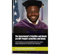 The Government's Priorities and Needs are NOT People's priorities and Needs: The Promissory Accountability Doctrine and a Radical Blueprint for Democratic Renewal
