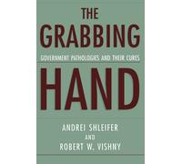 The Grabbing Hand: Government Pathologies and Their Cures