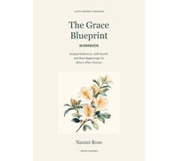The Grace Blueprint Workbook: Guided Reflection, Self-Worth, and New Beginnings for Moms After Divorce