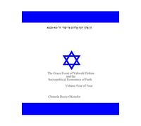 The Grace Event of Yahweh Elohim and the Sociopolitical Economics of Faith: Volume Four of Four