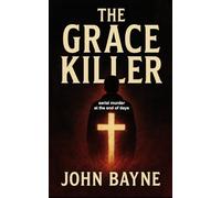 The Grace Killer: serial murder at the end of days