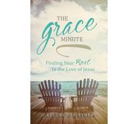THE GRACE MINUTE: Finding Your Rest in the Love of Jesus