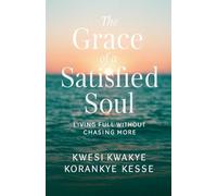 The Grace of A satisfied Soul: Living Full Without Chasing More