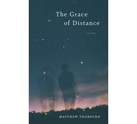 The Grace of Distance: Poems - Thorburn Matthew