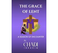 THE GRACE OF LENT: A Season of Encounter